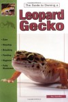 The Guide to Owning a Leopard Gecko/ Leopard Geckos: Identification, Care, & Breeding - Ray Hunziker