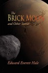 The Brick Moon and Other Stories, Large-Print Edition - Edward Everett Hale