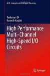 High Performance Multi-Channel High-Speed I/O Circuits - Taehyoun Oh, Ramesh Harjani