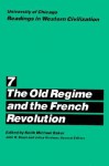 University of Chicago Readings in Western Civilization, Volume 7: The Old Regime and the French Revolution - Keith M. Baker, John W. Boyer, Keith Michael Baker, Keith M. Baker