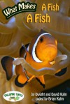 What Makes: A Fish a Fish - Dwight Kuhn, David Kuhn, Brian Kuhn