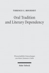 Oral Tradition and Literary Dependency: Variability and Stability in the Synoptic Tradition and Q - Terence C. Mournet