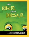 The Hungry Little Dinosaur - Laurie Ezpeleta, Anca Delia Budeanu