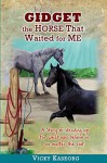 Gidget - The Horse That Waited for Me: A story of standing up for what you believe in, no matter the cost (Burton's Farm Series Book 4) - Vicky Kaseorg, Amy Fox