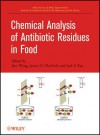 Chemical Analysis of Antibiotic Residues in Food - Jian Wang, James D. MacNeil, Jack F. Kay