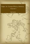 Viajes en Europa, Africa y América: Volume I - Domingo Faustino Sarmiento