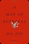 A Map of Betrayal: A Novel - Ha Jin