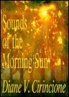Sounds of the Morning Sun - Diane V. Cirincione