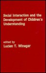 Social Interaction and the Development of Children's Understanding - Lucien T. Winegar