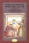 Women And Dramatic Production, 1550 1700 - Alison Findlay, Gweno Williams