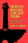 Mexican Ballads, Chicano Poems: History and Influence in Mexican-American Social Poetry - José Eduardo Limón