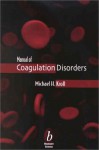 Manual Of Coagulation Disorders - Michael H. Kroll, M. Rutter, Morton N. Swartz