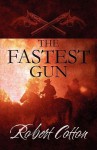 The Fastest Gun - Robert Cotton