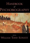 Handbook of Psychobiography - William Todd Schultz