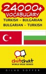 24000+ Turkish - Bulgarian Bulgarian - Turkish Vocabulary (Turkish Edition) - Gilad Soffer