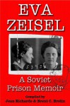 Eva Zeisel: A Soviet Prison Memoir - Jean Richards, Brent Brolin, Edward P. Gazur