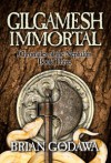 Gilgamesh Immortal (Chronicles of the Nephilim Book 3) - Brian Godawa