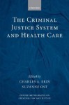 The Criminal Justice System and Health Care - Charles A. Erin, Suzanne Ost