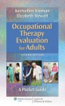 Occupational Therapy Evaluation for Adults: A Pocket Guide - Kerryellen Griffith Vroman, Elizabeth Stewart