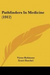 Pathfinders in Medicine (1912) - Victor Robinson, Abraham Jacobi, Ernst Haeckel