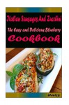 Italian Sausages And Zucchini: Delicious and Healthy Recipes You Can Quickly & Easily Cook - Heviz's