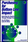 Purchasing for Bottom Line Impact: Improving the Organization Through Strategic Procurement - Lisa M. Ellram