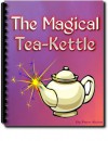 The Magical Tea Kettle (Children's Books) - Grace James, Fern Kuhn