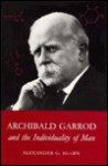 Archibald Garrod and the Individuality of Man - Alexander G. Bearn