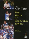 The ATP Tour: Ten Years of Superstar Tennis - Richard Evans