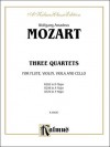 Three Quartets, K. 285, 298, 370: K. 285 (D Major) & K. 298 (a Major) -- Violin, Viola, Cello & Flute; K. 370 (F Major) -- Violin, Viola, Cello & Oboe - Wolfgang Amadeus Mozart