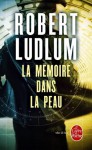 La Mémoire dans la peau (Policier / Thriller) (French Edition) - Robert Ludlum