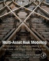 Multi-Asset Risk Modeling: Techniques for a Global Economy in an Electronic and Algorithmic Trading Era - Morton Glantz, Robert Kissell