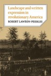 Landscape and Written Expression in Revolutionary America: The World Turned Upside Down - Robert Lawson-Peebles