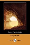 From Pole To Pole (Dodo Press) - George Griffith