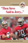 Then Steve Said to Jerry: The Best San Francisco 49ers Stories Ever Told (Best Sports Stories Ever Told the Best Sports Stories Ever T) with CD (Best Sports ... Ever Told the Best Sports Stories Ever T) - Steve Silverman, Steve Young