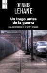 Un trago antes de la guerra (SERIE NEGRA) (Spanish Edition) - Dennis Lehane, DE ESPAÑA RENEDO, RAMON