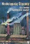 Nadciągają Ślązacy. Czy istnieje narodowość śląska? - Lech M. Nijakowski