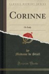 Corinne: Or Italy (Classic Reprint) - Madame de Staël