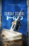 Sunday School in HD: Sharpening the Focus on What Makes Your Church Healthy - Allan Taylor