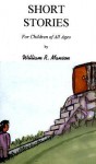 Short Stories For Children Of All Ages - William R. Manson