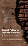 Social Policy in Ageing Societies: Britain and Germany Compared - Alan Walker, Gerhard Naegele