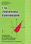 I ty zostaniesz Euklidesem : podręcznik do matematyki dla klasy I liceum i technikum : kształcenie w zakresie podstawowym i rozszerzonym - Anna. Zalewska