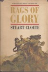 Rags of Glory - Stuart Cloete