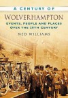 A Century Of Wolverhampton - Ned Williams