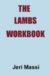 The Lambs Workbook: Recovering from Church Abuse, Clergy Abuse, Spiritual Abuse, and the Legalism of Christian Fundamentalism - Jeri Massi