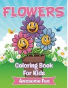 Flowers Coloring Book For Kids (Art Book Series) - Speedy Publishing LLC