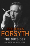 The Outsider: My Life in Intrigue - Frederick Forsyth