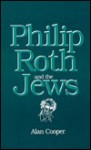 Philip Roth and the Jews - Alan Cooper