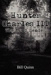 Hunter Charles III: The Mind Bender - Bill Quinn