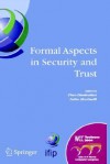 Formal Aspects in Security and Trust: Ifip Tc1 Wg1.7 Workshop on Formal Aspects in Security and Trust (Fast), World Computer Congress, August 22-27, 2004, Toulouse, France - Theo Dimitrakos